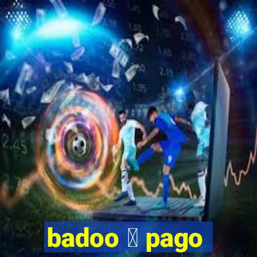 badoo 茅 pago