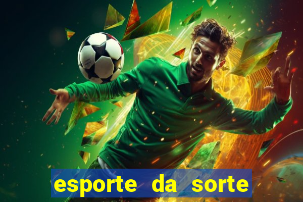 esporte da sorte apostas casino