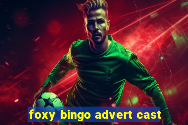 foxy bingo advert cast