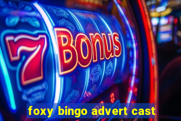 foxy bingo advert cast