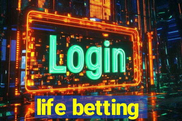 life betting