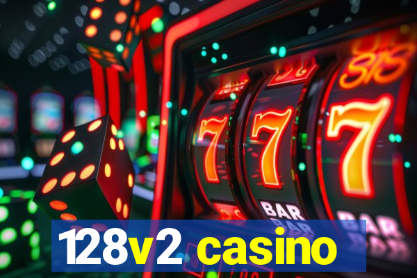 128v2 casino