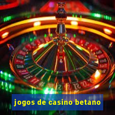 jogos de casino betano