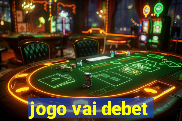 jogo vai debet