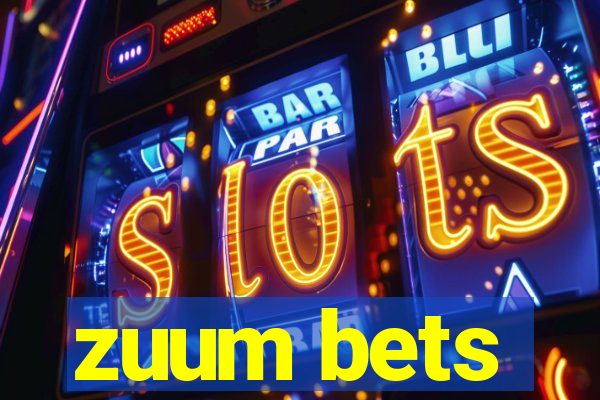 zuum bets