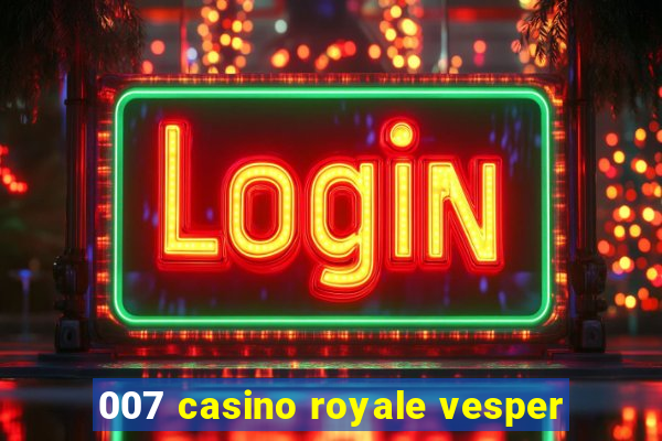 007 casino royale vesper