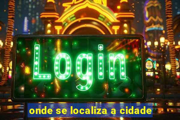 onde se localiza a cidade