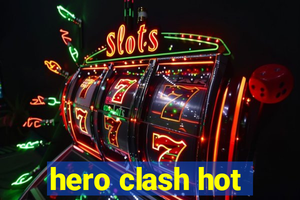 hero clash hot