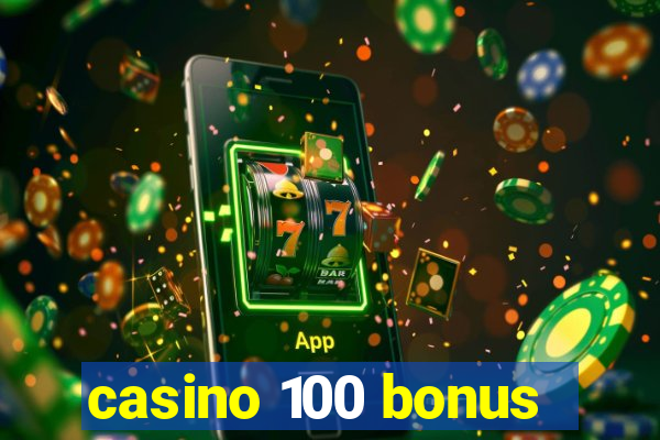 casino 100 bonus