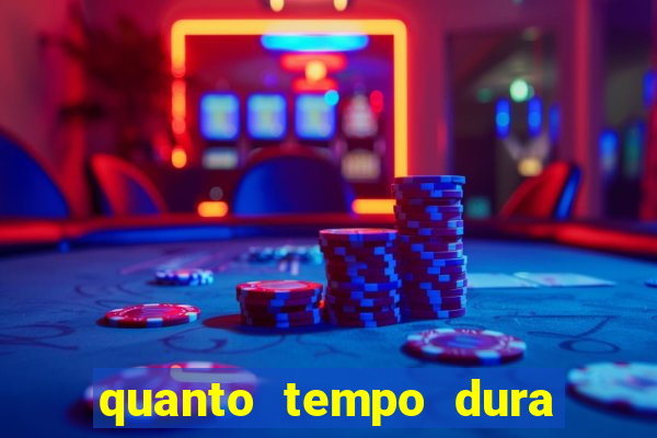 quanto tempo dura um bingo