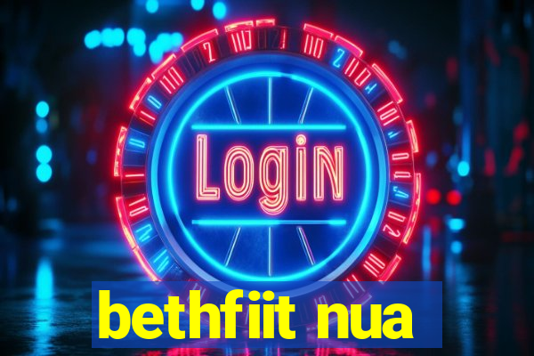 bethfiit nua