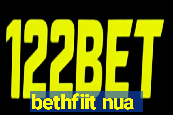 bethfiit nua