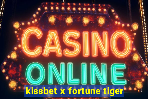 kissbet x fortune tiger