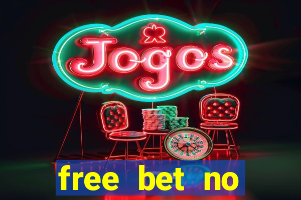 free bet no deposit required