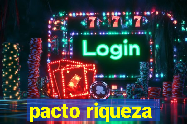 pacto riqueza