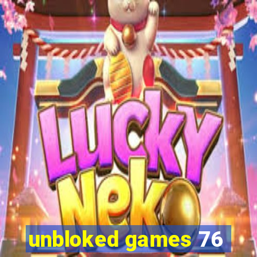 unbloked games 76