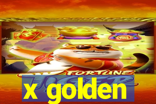 x golden