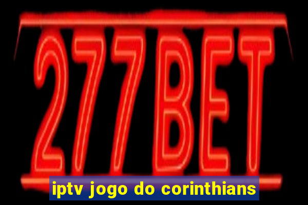 iptv jogo do corinthians