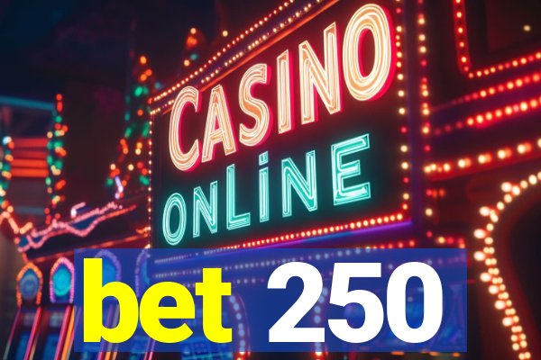 bet 250