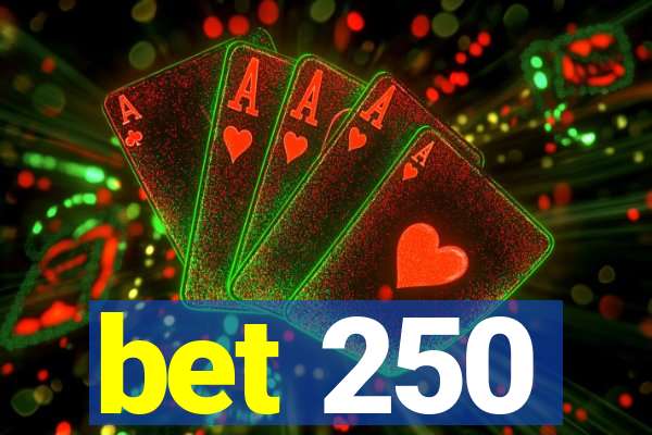 bet 250