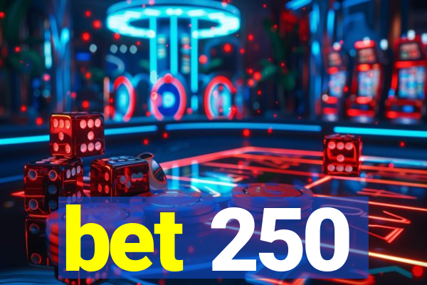 bet 250