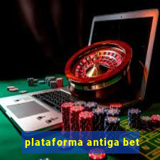 plataforma antiga bet