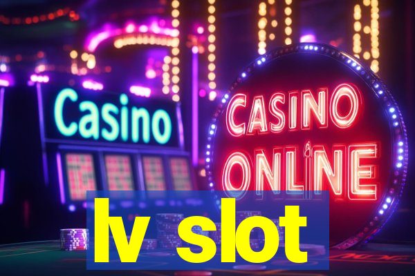 lv slot