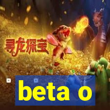 beta o