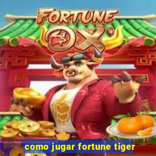 como jugar fortune tiger