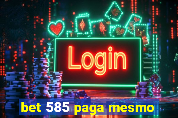 bet 585 paga mesmo