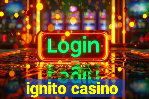 ignito casino