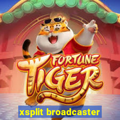 xsplit broadcaster