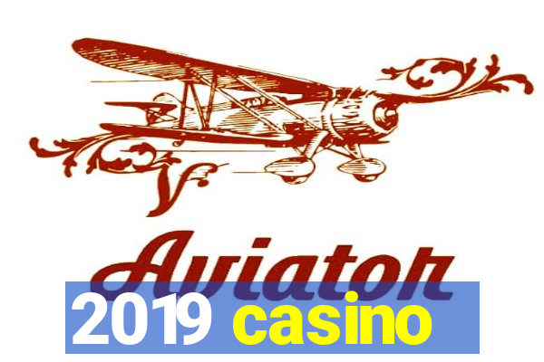 2019 casino