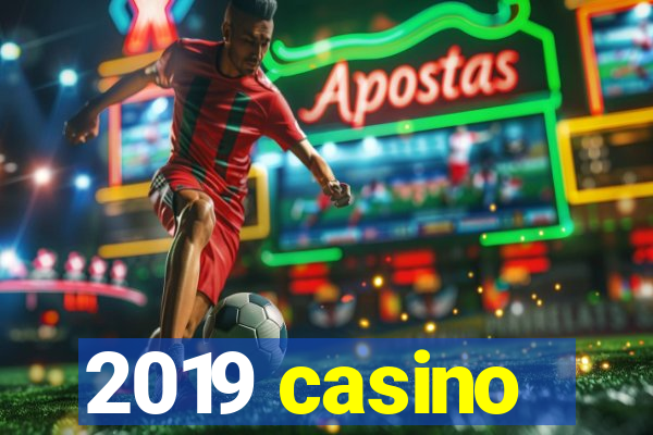 2019 casino