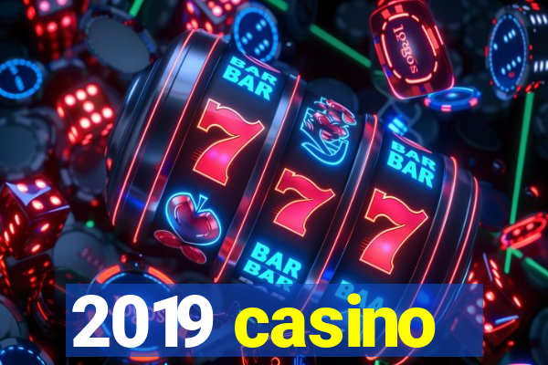 2019 casino