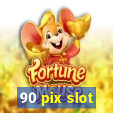 90 pix slot