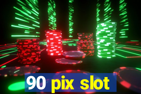 90 pix slot