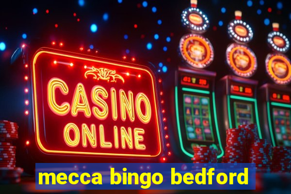 mecca bingo bedford