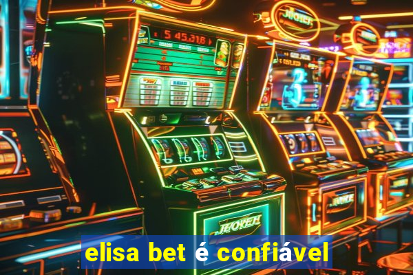 elisa bet é confiável