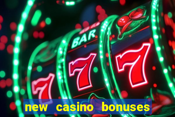 new casino bonuses no deposit