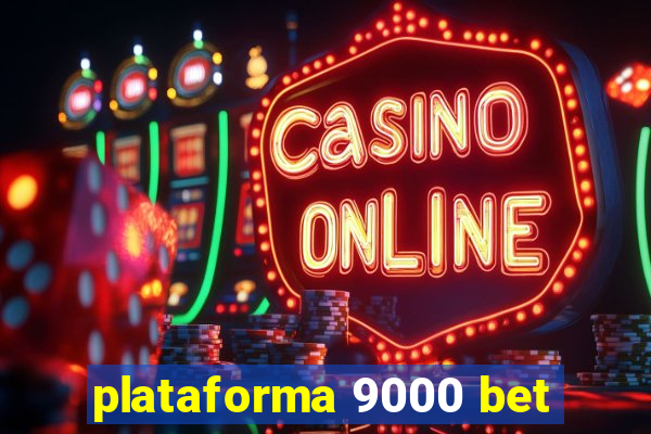 plataforma 9000 bet