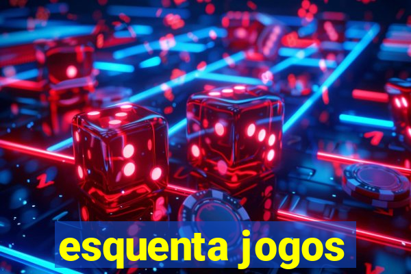 esquenta jogos