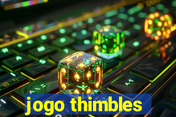 jogo thimbles