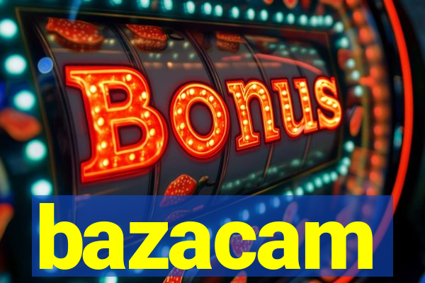 bazacam