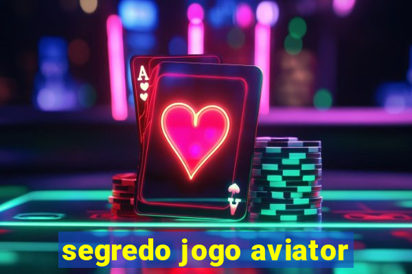 segredo jogo aviator