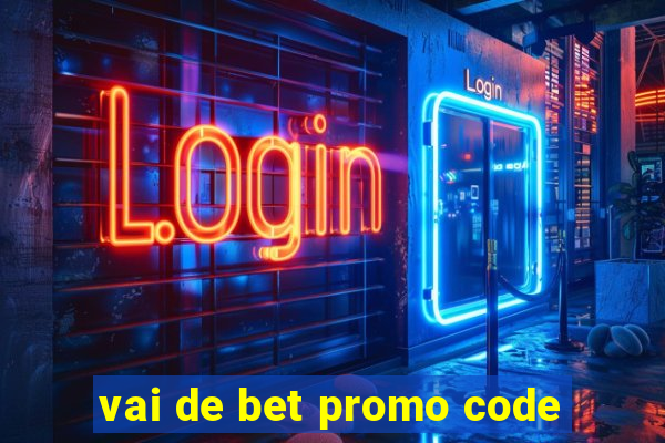 vai de bet promo code