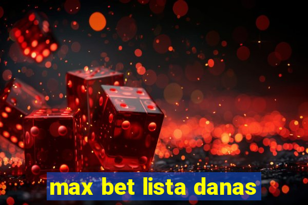 max bet lista danas