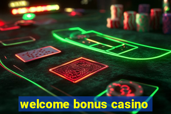 welcome bonus casino