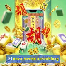 21 nova casino auszahlung