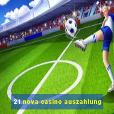 21 nova casino auszahlung